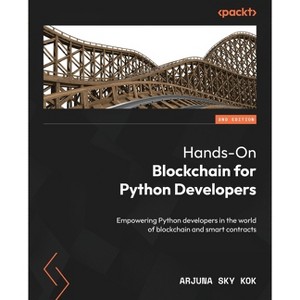 Hands-On Blockchain for Python Developers - Second Edition - 2nd Edition by  Arjuna Sky Kok (Paperback) - 1 of 1