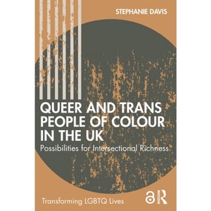 Queer and Trans People of Colour in the UK - (Transforming LGBTQ Lives) by Stephanie Davis - 1 of 1