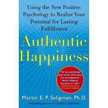 Authentic Happiness - by  Martin E P Seligman (Paperback)