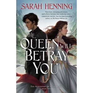 Queen Will Betray You - (Kingdoms of Sand and Sky) by  Sarah Henning (Paperback) - 1 of 1