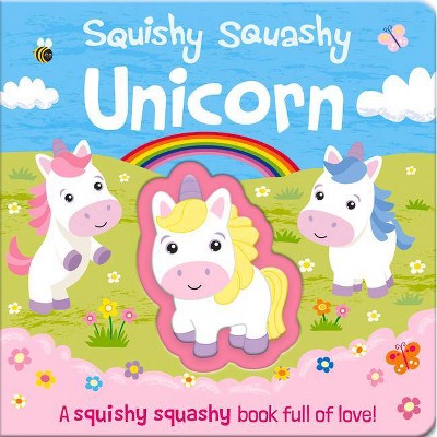 Squishy Squashy Unicorn -  BRDBK (Squishy Squashy Books) by Georgina Wren (Hardcover)