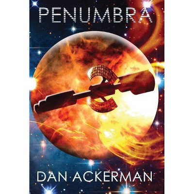 Penumbra - by  Dan Ackerman (Hardcover)