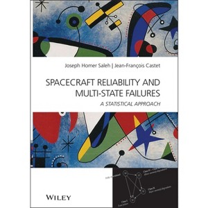 Spacecraft Reliability and Multi-State Failures - by  Joseph Homer Saleh & Jean-François Castet (Hardcover) - 1 of 1