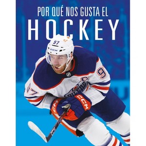Por Qué Nos Gusta El Hockey - by  Aidan Whitcomb (Paperback) - 1 of 1