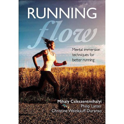  Running Flow - by  Mihaly Csikszentmihalyi & Philip Latter & Christine Weinkauff Duranso (Paperback) 