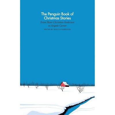 The Penguin Book of Christmas Stories - (Penguin Classics Hardcover) by  Jessica Harrison (Hardcover)