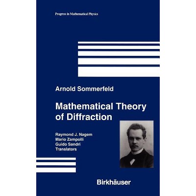 Mathematical Theory of Diffraction - (Progress in Mathematical Physics) by  Arnold Sommerfeld (Hardcover)