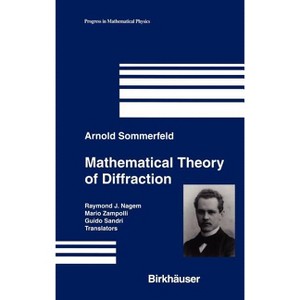 Mathematical Theory of Diffraction - (Progress in Mathematical Physics) by  Arnold Sommerfeld (Hardcover) - 1 of 1