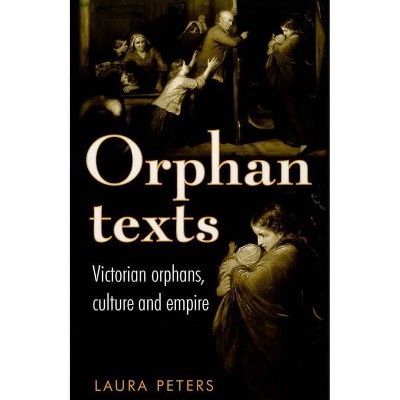 Orphan Texts - by  Laura Peters (Paperback)