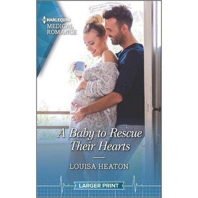 A Baby to Rescue Their Hearts - Large Print by  Louisa Heaton (Paperback)