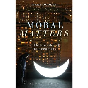 Moral Matters - by  Mark Dooley (Hardcover) - 1 of 1