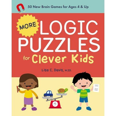 More Logic Puzzles for Clever Kids - by  Lisa C Davis (Paperback)