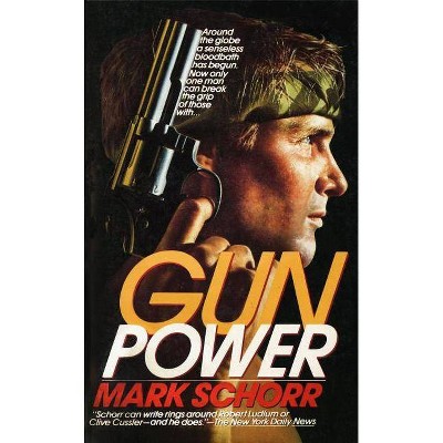 Gunpower - by  Mark Schorr (Paperback)