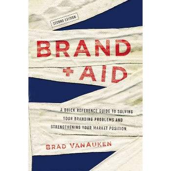 Brand Aid - 2nd Edition by  Brad Vanauken (Paperback)