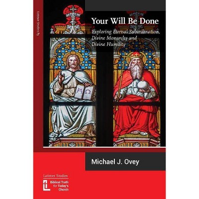 Your Will Be Done - by  Michael J Ovey (Paperback)