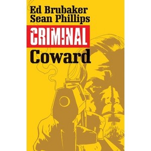 Criminal Volume 1: Coward - by  Ed Brubaker (Paperback) - 1 of 1