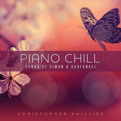 Christopher Phillips - Piano Chill: Songs Of Simon & Garfunkel (CD)