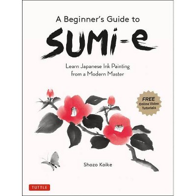 A Beginner's Guide to Sumi-E - by  Shozo Koike (Paperback)