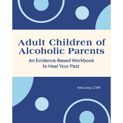 Adult Children Of Alcoholic Parents - By Kara Lissy (paperback) : Target