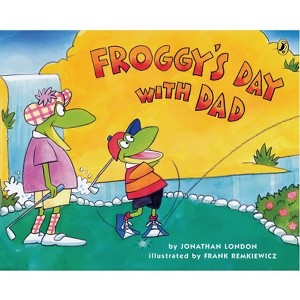 Froggy's Day with Dad - by  Jonathan London (Paperback) - 1 of 1