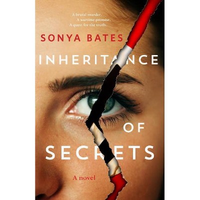 Inheritance of Secrets - by  Sonya Bates (Paperback)