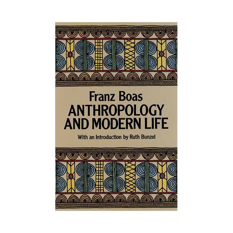 Anthropology and Modern Life - by  Franz Boas (Paperback), 1 of 2
