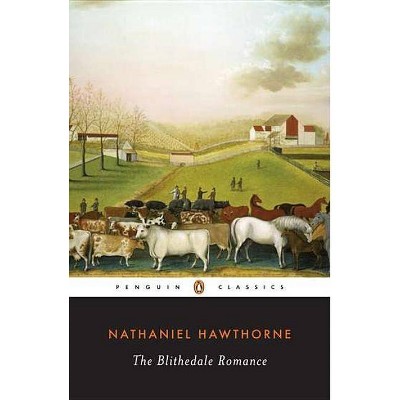 The Blithedale Romance - (Penguin Classics) by  Nathaniel Hawthorne (Paperback)