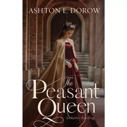 The Peasant Queen - (The Royals of Acuniel) by  Ashton E Dorow (Paperback)