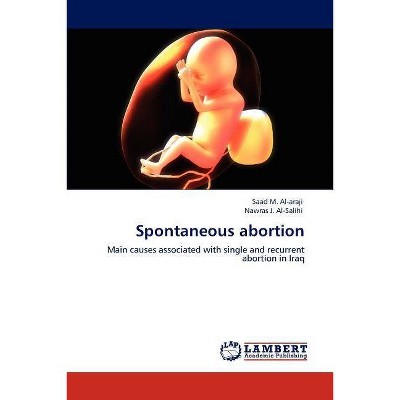 Spontaneous abortion - by  Saad M Al-Araji & Nawras J Al-Salihi (Paperback)