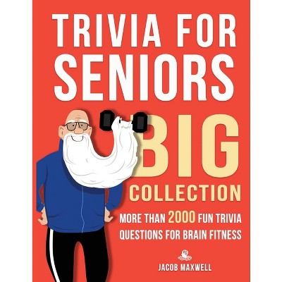 Trivia for Seniors - by  Jacob Maxwell (Paperback)