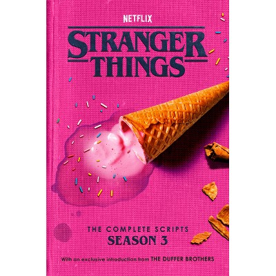 Stranger Things: The Complete Scripts, Season 3 - by  The Duffer Brothers & Netflix (Paperback)