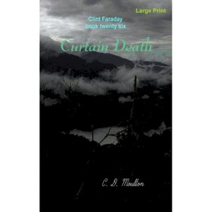 Curtain Death - (Clint Faraday Mysteries) by  C D Moulton (Paperback) - 1 of 1