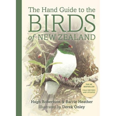 The Hand Guide to the Birds of New Zealand - by  Hugh Robertson & Barrie Heather (Paperback)