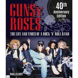 Guns N' Roses - by  Paul Elliott (Hardcover) - 1 of 1