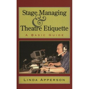 Stage Managing and Theatre Etiquette - by  Linda Apperson (Paperback) - 1 of 1