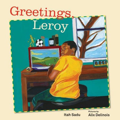 Greetings, Leroy - by  Itah Sadu (Hardcover)