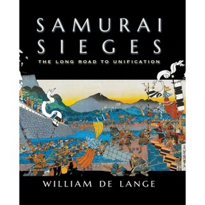 Samurai Sieges - by  William De Lange (Paperback) - 1 of 1