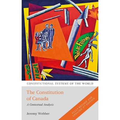 The Constitution of Canada - (Constitutional Systems of the World) 2nd Edition by  Jeremy Webber (Paperback)