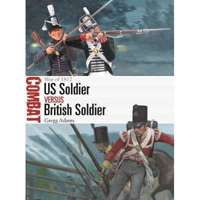 Us Soldier Vs British Soldier - (Combat) by  Gregg Adams (Paperback)