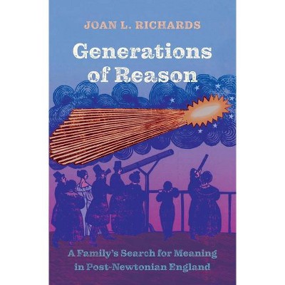 Generations of Reason - by  Joan L Richards (Hardcover)