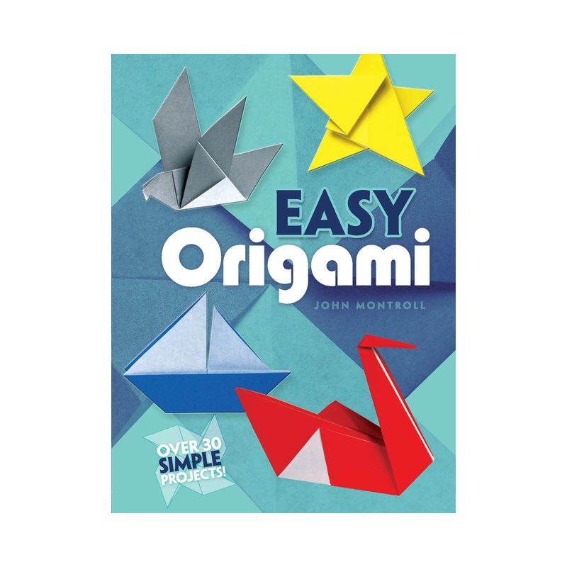 Easy Origami - (Dover Crafts: Origami & Papercrafts) by  John Montroll (Paperback), 1 of 2