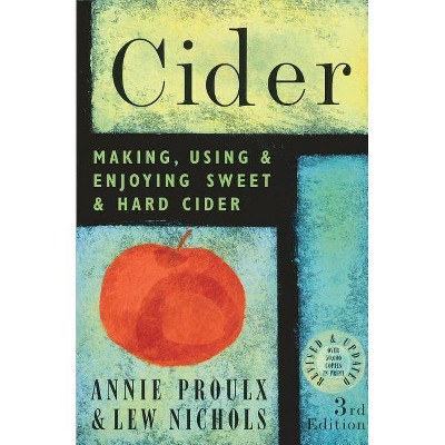 Cider - 3rd Edition by  Lew Nichols & Annie Proulx (Paperback)