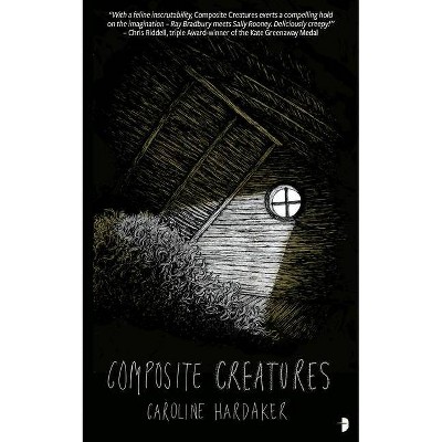 Composite Creatures - by  Caroline Hardaker (Paperback)