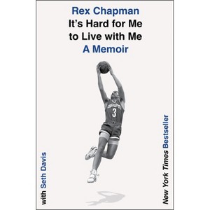 It's Hard for Me to Live with Me - by Rex Chapman & Seth Davis - 1 of 1