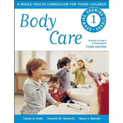 Body Care - (Growing, Growing Strong) 3rd Edition by  Connie Jo Smith & Charlotte M Hendricks & Becky S Bennett (Paperback)