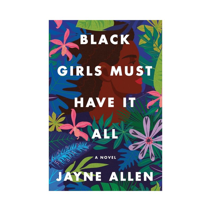 Black Girls Must Have It All - (Black Girls Must Die Exhausted) by Jayne Allen, 1 of 2