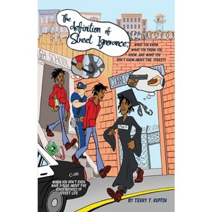 The definition of Street Ignorance - by  Terry T Ruffin (Paperback) - 1 of 1