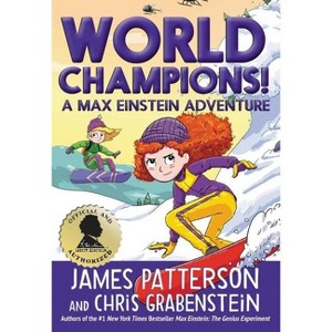 World Champions! a Max Einstein Adventure - by  James Patterson & Chris Grabenstein (Hardcover) - 1 of 1