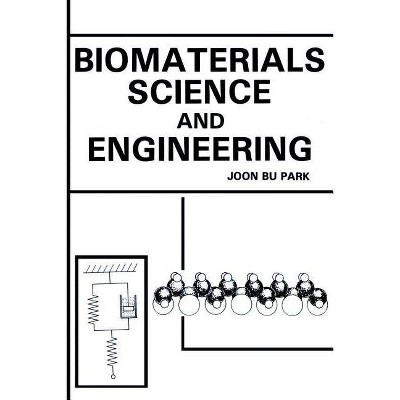 Biomaterials Science and Engineering - by  Joon B Park (Paperback)