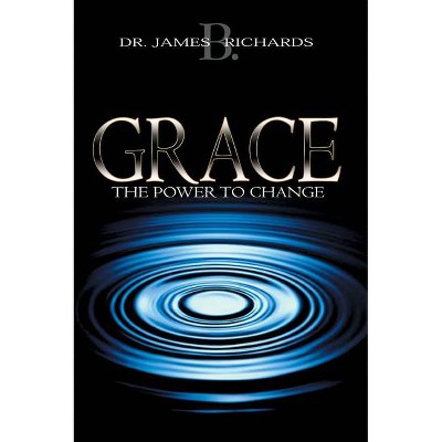 Grace - by  James B Richards (Paperback)